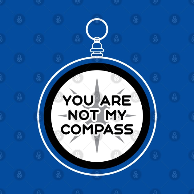 You are Not My Compass | Life | Choices | Quotes | Royal Blue by Wintre2