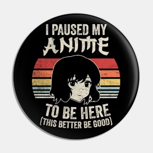 I Paused My Anime To Be Here Funny Anime Fan Otaku Manga Japanese Movie Anime Lover Pin