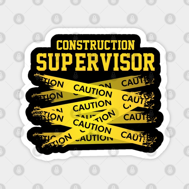 Caution! I'm a Construction Supervisor Magnet by Shirtbubble