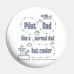 Pilot Dad Like a Normal Dad But Cooler - 6 Pin