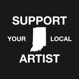 Support Your Local Artist - Indiana T-Shirt