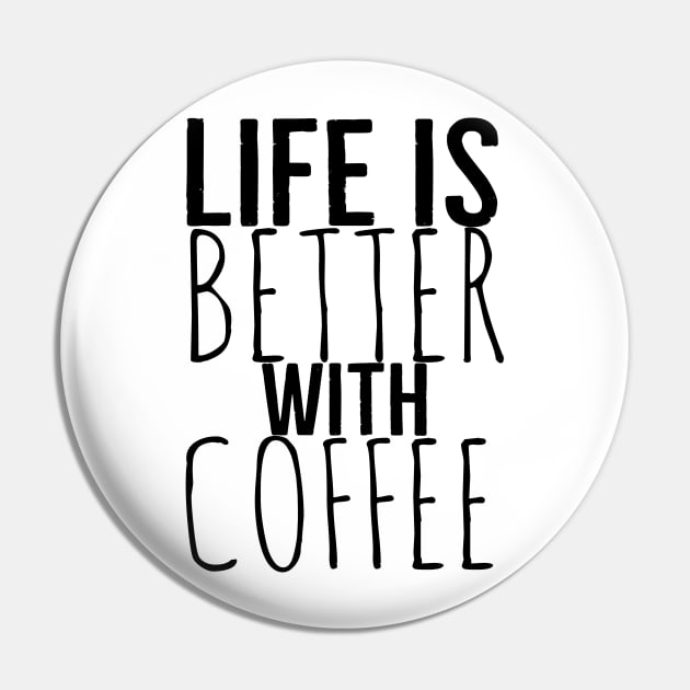 Funny Life Is Better With Coffee Pin by Happy - Design