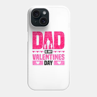 Dad Is My Valentines Day - Saint's Day And Father's Day Design Phone Case