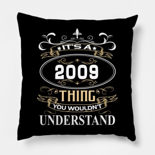 It's A 2009 Thing You Wouldn't Understand Pillow