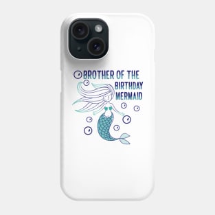 Brother of the birthday mermaid Phone Case