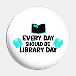 Every Day Should Be Library Day / Library lovers day Pin