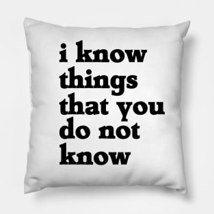 i know things Pillow