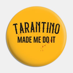 Tarantino made me do it Pin