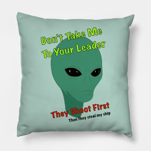 Don’t take me to your leader Pillow by Keatos