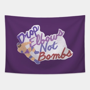 Drop Elbows Not Bombs Tapestry