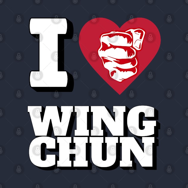 I Love Wing Chun by Genbu