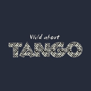 Wild About Tango T-Shirt