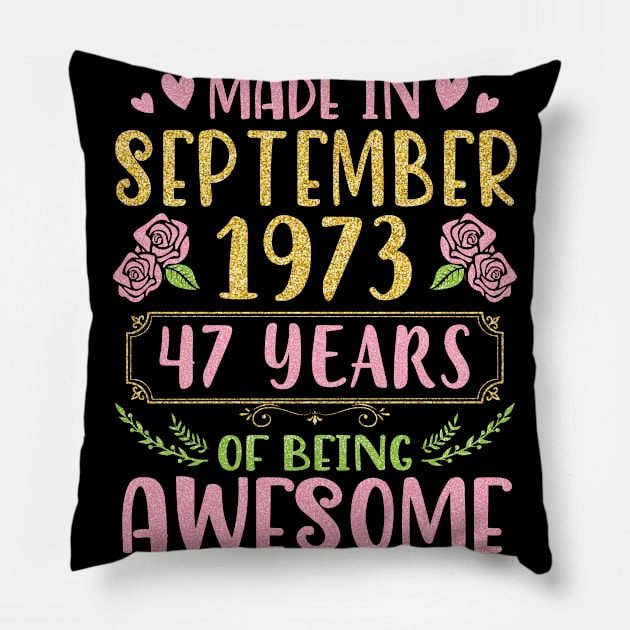 Made In September 1973 Happy Birthday To Me You Mom Sister Daughter 47 Years Of Being Awesome Pillow by bakhanh123