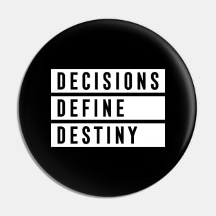 DECISIONS DEFINE DESTINY Pin