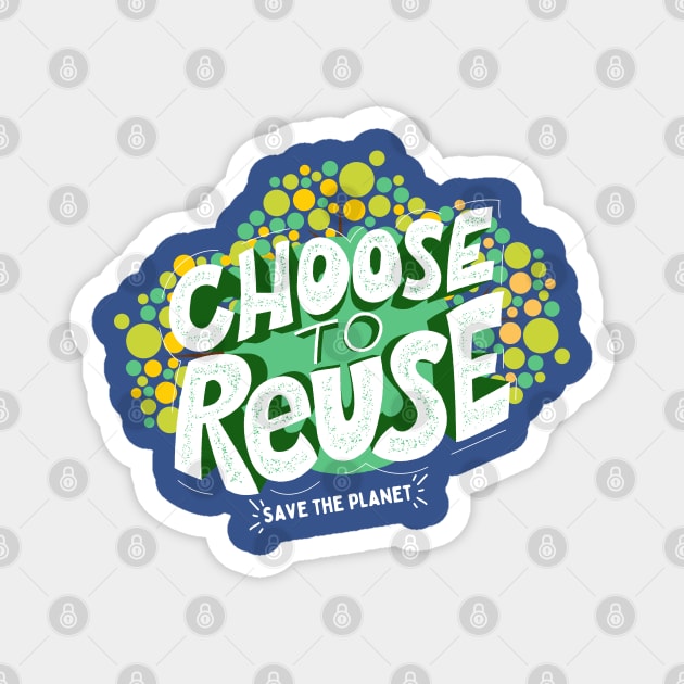 Choose To Reuse Recycle Magnet by ChasingTees