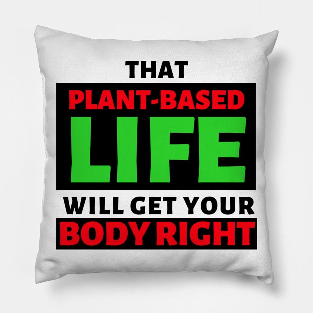 That Plant Based Life Will Get Your Body Right - Afrinubi Pillow by Afrinubi™