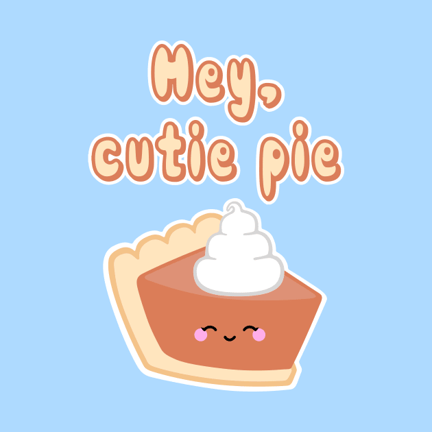 Hey, Cutie Pie by SlothgirlArt