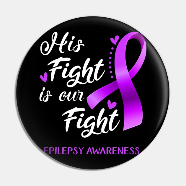 His Fight is Our Fight Epilepsy Awareness Support Epilepsy Warrior Gifts Pin by ThePassion99