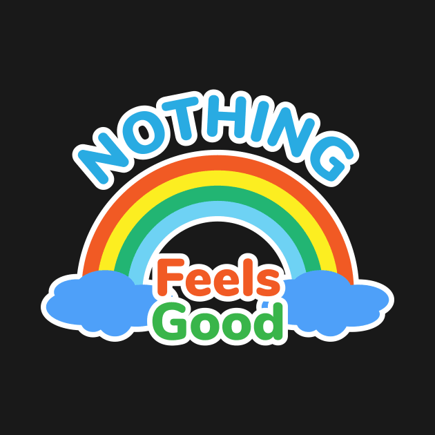 Nothing feels good by Scrapyardigan