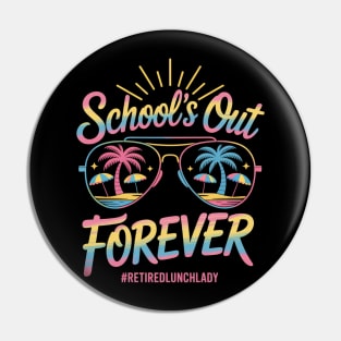 Schools Out Forever Retired Lunch Lady Retirement Pin