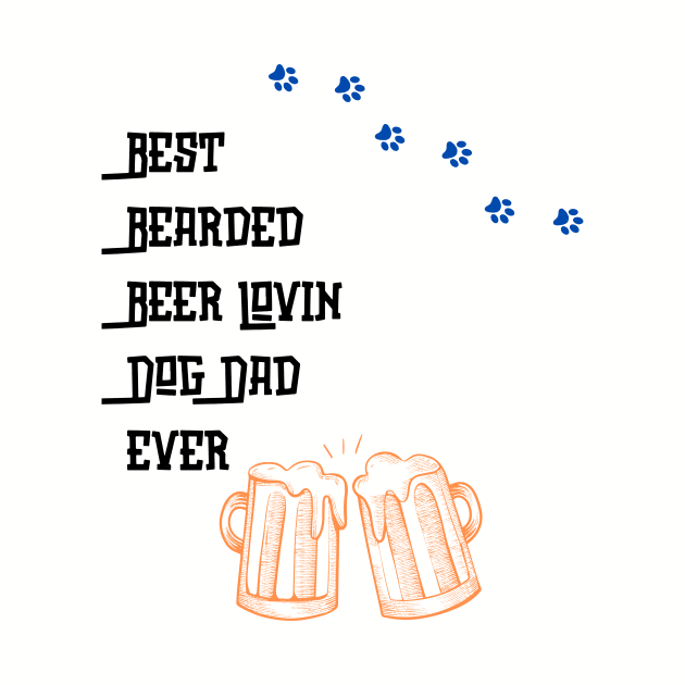 Best Bearded Beer Lovin Dog Dad Ever by Gomqes