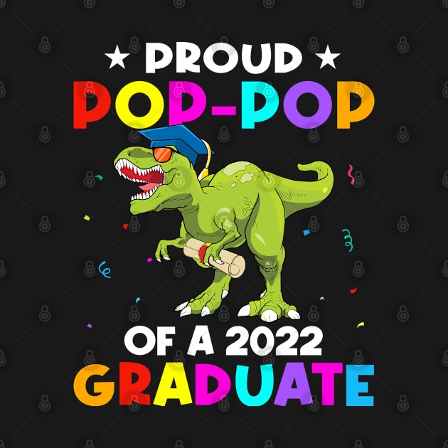 Proud Pop Pop Of A Class Of 2022 Graduate Dinosaur T Rex by snnt