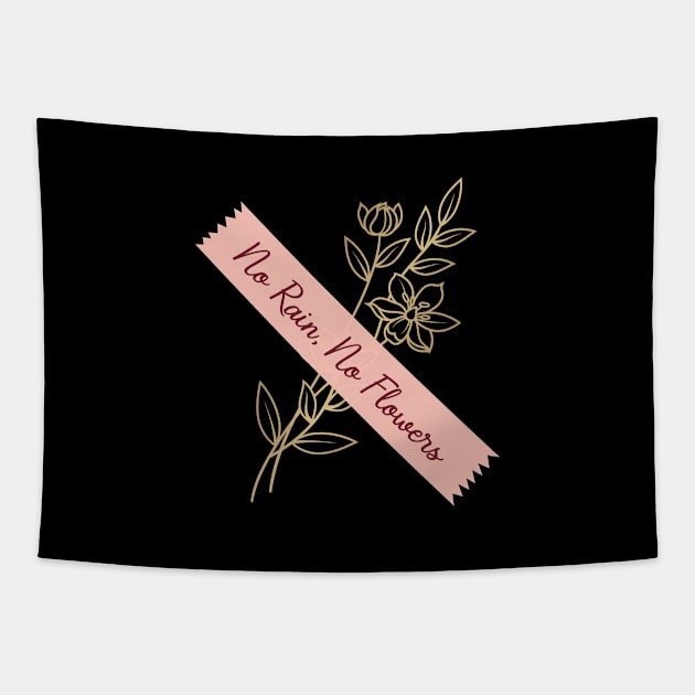 'No Rain, No Flowers' PTSD Mental Health Shirt Tapestry by ourwackyhome