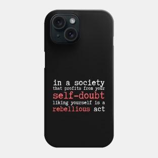 Wrong Society Self Doubt Love Yourself Phone Case