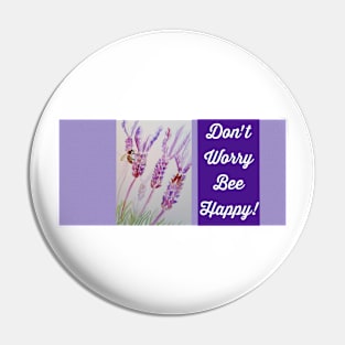 Lavender Flower Dont Worry Bee Happy Pin