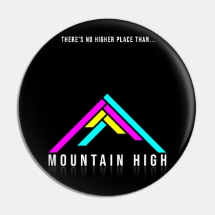 There's No Higher Place Than... Mountain High! Pin