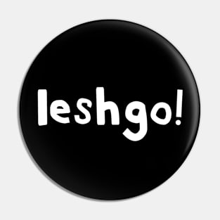 Leshgo! Pin