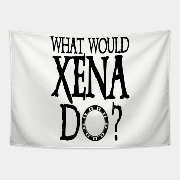 Xena Shirt Xena Warrior Princess WHAT WOULD XENA Do? Dark Chakram T-Shirt Tapestry by YellowDogTees