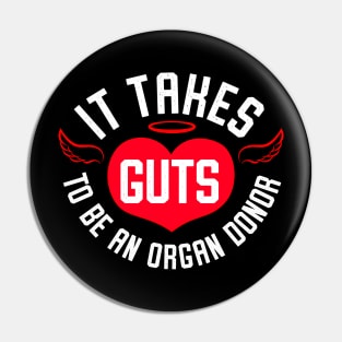 It Takes Guts To Be An Organ Donor Pin