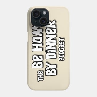 Be Home By Dinner Phone Case