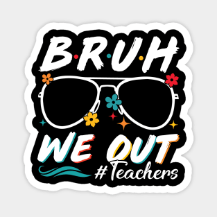 Bruh We Out Teachers Schools Out For Summer Happy Last Day Of School Summer Holiday Magnet