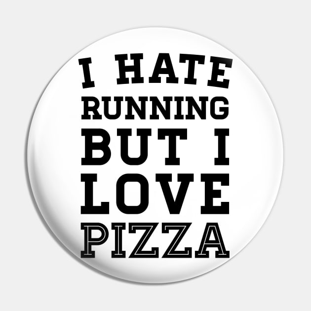 I Hate Running But I Love Pizza Pin by zubiacreative