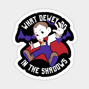 What Dewey Do In The Shadows Magnet