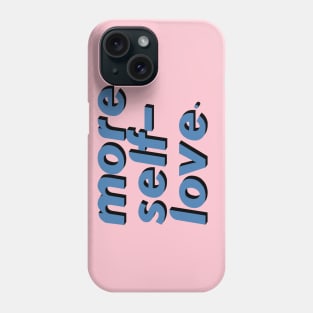 More Self Love Phone Case