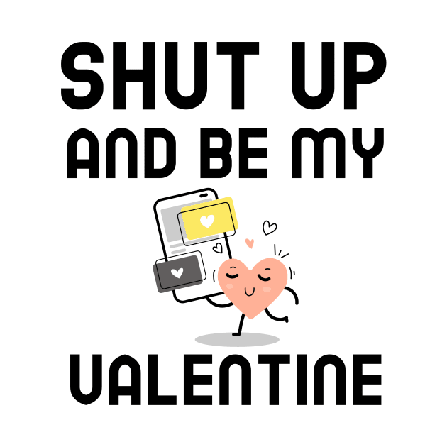 Shut Up And Be My Valentine by Jitesh Kundra