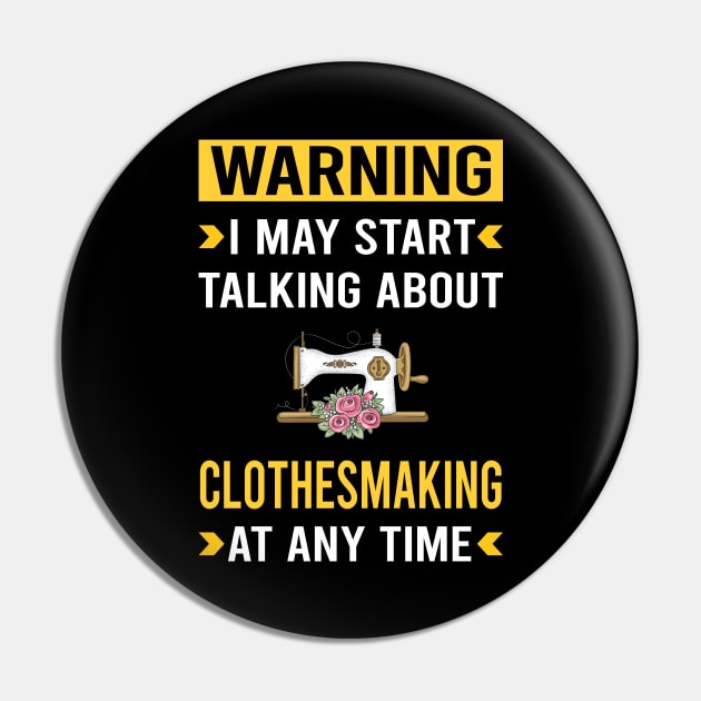 Warning Clothesmaking Clothes Making Clothesmaker Dressmaking Dressmaker Tailor Sewer Sewing Pin by Good Day