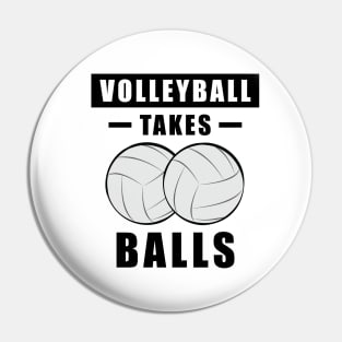 Volleyball Takes Balls - Funny Pin