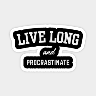 Live Long and Procrastinate Magnet