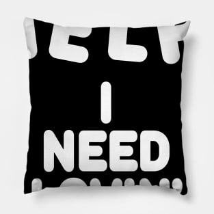 HELP I NEED LOVIN' Pillow