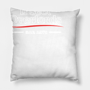 Insect Overlords For President Hail Ants T-Shirt Pillow