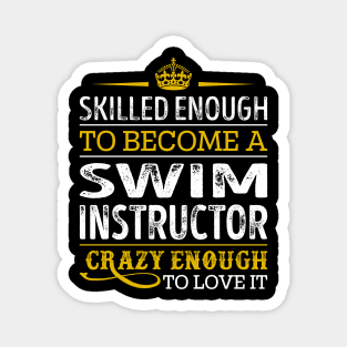 Skilled Enough To Become A Swim Instructor Magnet