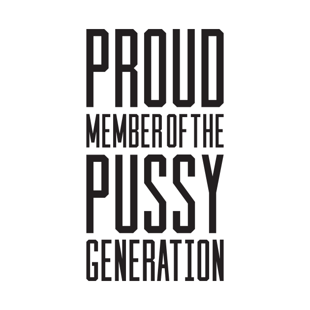 Proud Member of the Pussy Generation by bandapanda