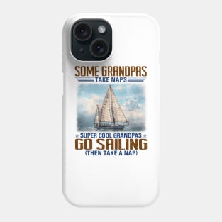 Some Grandpas Take Naps Super Cool Grandpas Go Sailing Phone Case