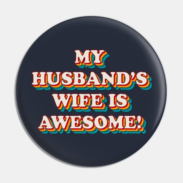 My Husband’s Wife is Awesome Pin by n23tees