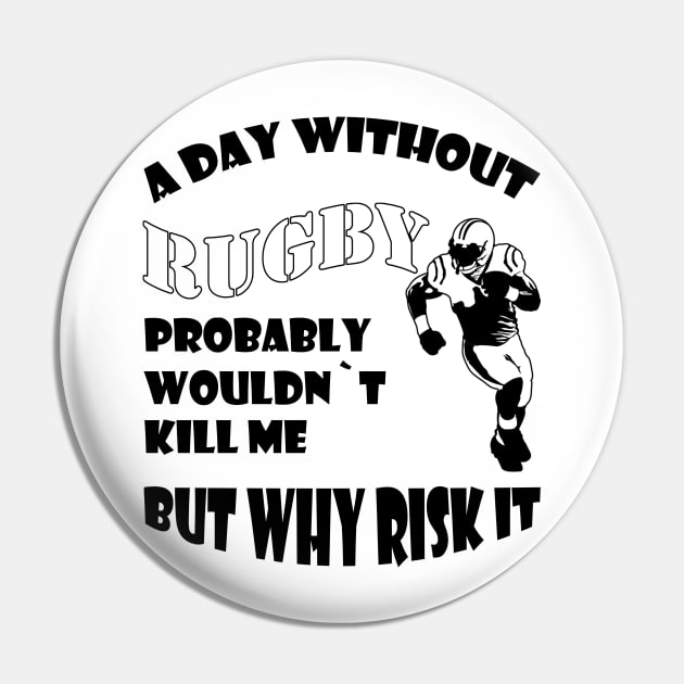 Aay without rugby probably woud not kill me but why risk it Pin by Theblackberry