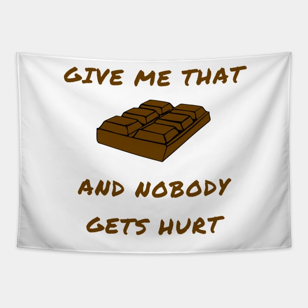 Give me that chocolate and nobody gets hurt Tapestry by IOANNISSKEVAS